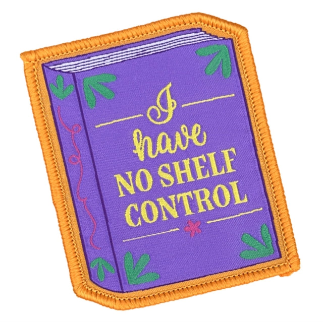 Book cover of: I Have No Shelf Control Sew On Patch
