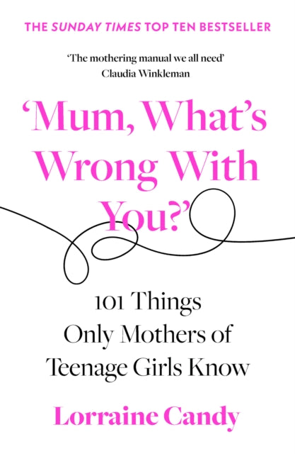 Book cover of: ‘Mum, What’s Wrong with You?’. By: Lorraine Candy