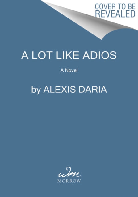 Book cover of: Lot Like Adios. By: Alexis Daria