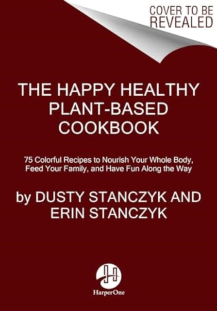 Book cover of: Happy Healthy Plant-Based Cookbook. By: Dusty Stanczyk