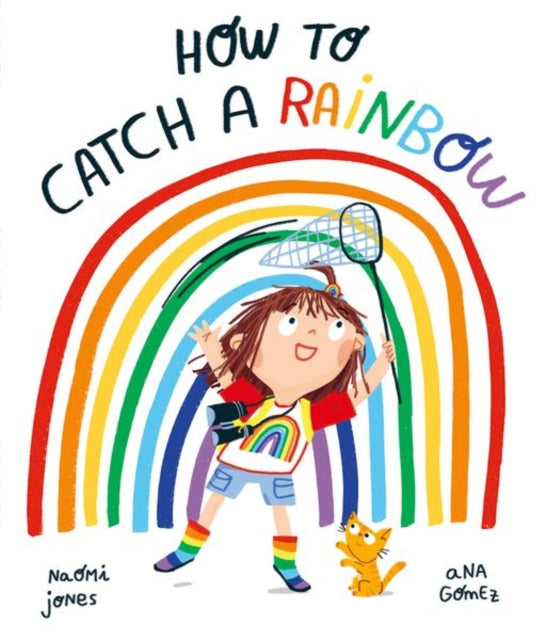 Book cover of: How to Catch a Rainbow. By: Naomi Jones