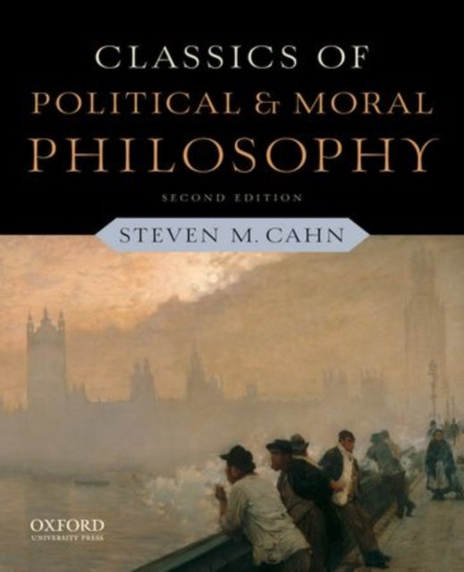 Book cover of: Classics of Political and Moral Philosophy. By: Steven M. Cahn