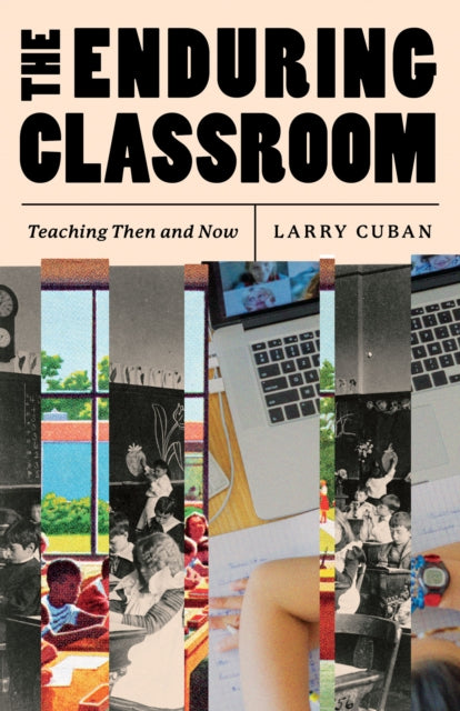 Book cover of: Enduring Classroom. By: Larry Cuban