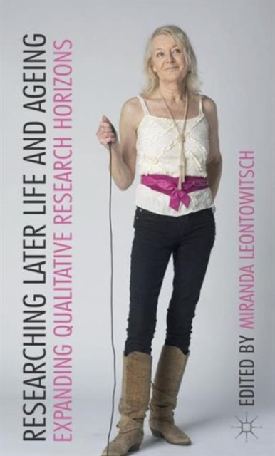 Book cover of: Researching Later Life and Ageing. By: Miranda Leontowitsch