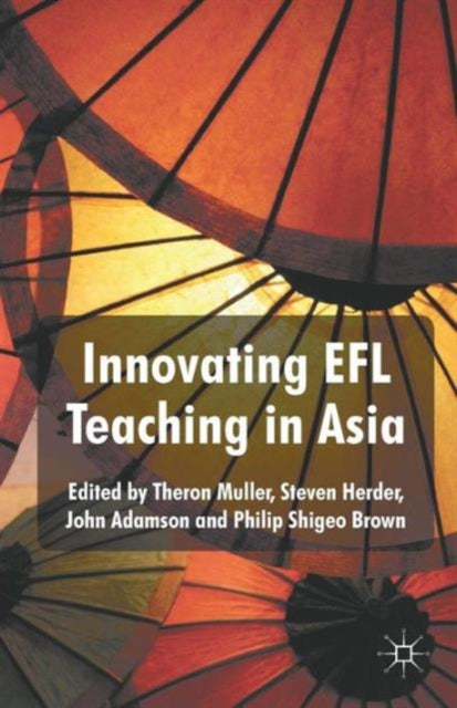 Book cover of: Innovating EFL Teaching in Asia. By: Theron Muller