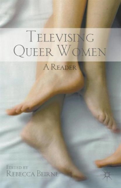 Book cover of: Televising Queer Women. By: R. Beirne