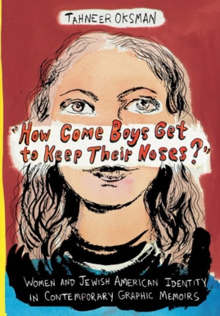 Book cover of: "How Come Boys Get to Keep Their Noses?". By: Tahneer Oksman