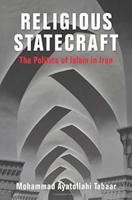 Book cover of: Religious Statecraft. By: Mohammad Ayatol Tabaar