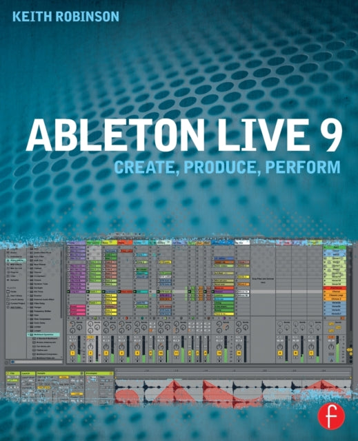 Book cover of: Ableton Live 9. By: Keith Robinson