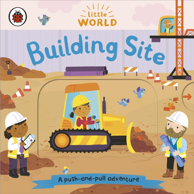 Little World: Building Site, A push-and-pull adventure 9780241446034 Ladybird
