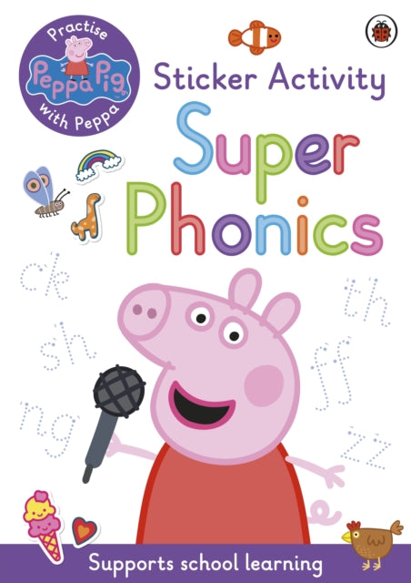 Book cover of: Peppa Pig: Practise with Peppa: Super Phonics. By: Peppa Pig