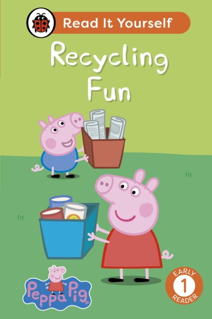 Book cover of: Peppa Pig Recycling Fun: Read It Yourself - Level 1 Early Reader. By: Ladybird