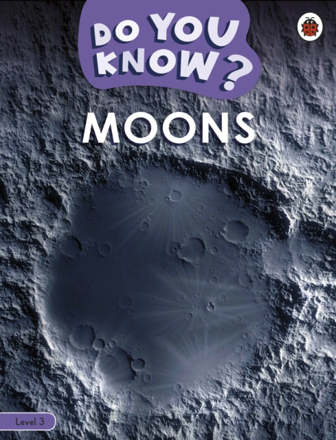 Book cover of: Do You Know? Level 3 - Moons. By: Ladybird