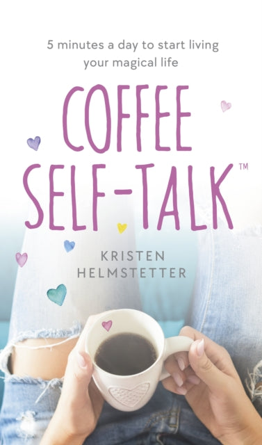 Book cover of: Coffee Self-Talk. By: Kristen Helmstetter