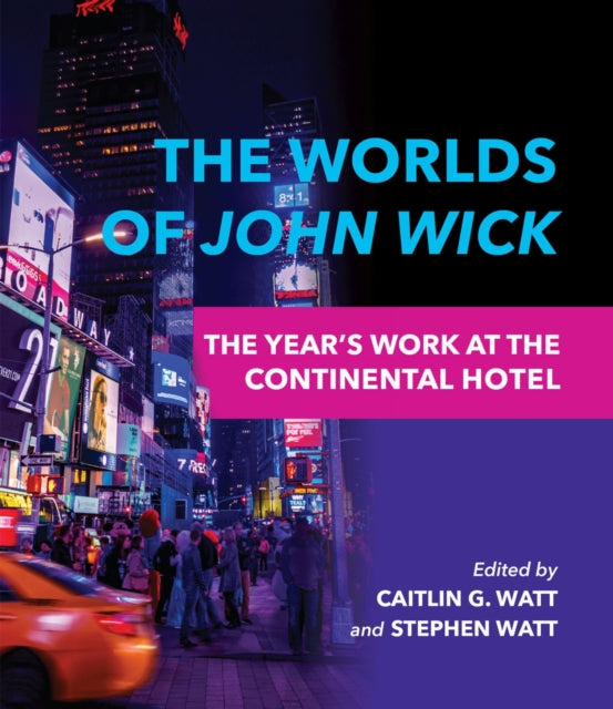Book cover of: Worlds of John Wick. By: Caitlin G. Watt