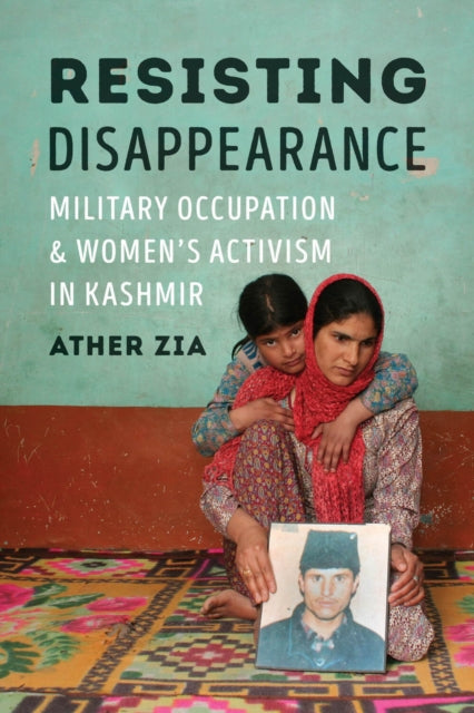 Book cover of: Resisting Disappearance. By: Ather Zia