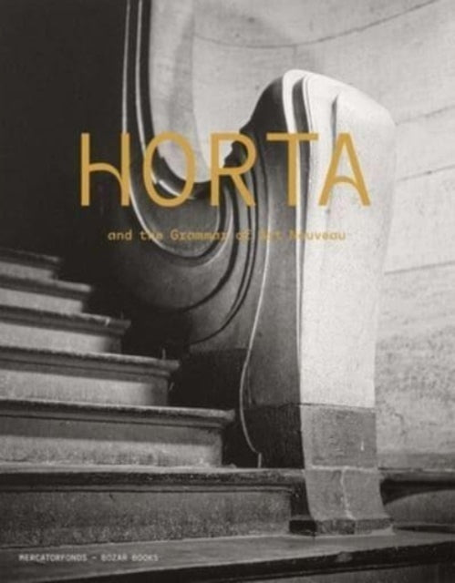 Book cover of: Horta and the Grammar of Art Nouveau. By: Iwan Strauven
