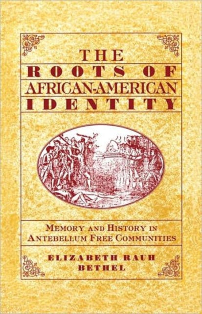Book cover of: Roots of African-American Identity. By: Elizabeth Rauh Bethel