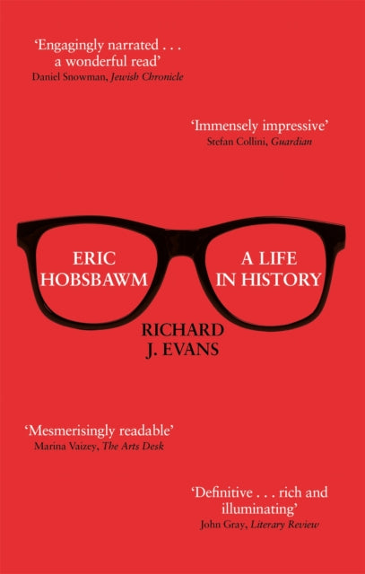 Book cover of: Eric Hobsbawm: A Life in History. By: Sir Richard J. Evans FBA FRSL FRHistS