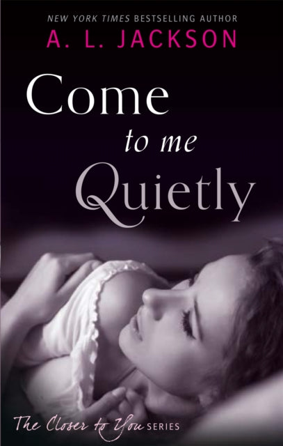 Book cover of: Come to Me Quietly. By: A. L. Jackson