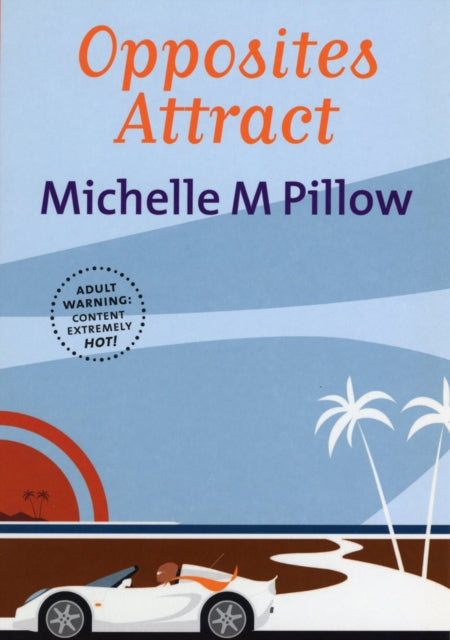 Book cover of: Opposites Attract. By: Michelle M. Pillow