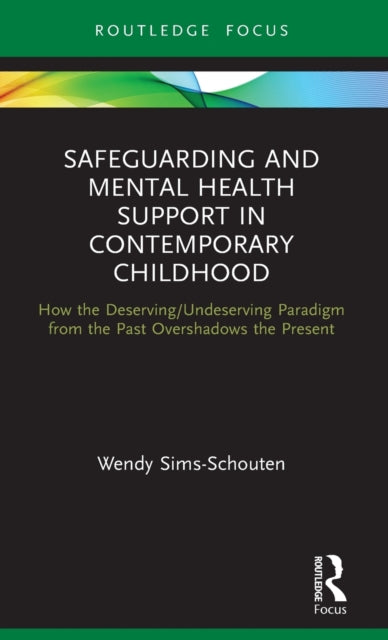Book cover of: Safeguarding and Mental Health Support in Contemporary Childhood. By: Wendy Sims-Schouten