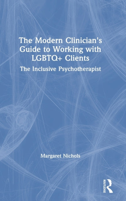 Book cover of: Modern Clinician's Guide to Working with LGBTQ+ Clients. By: Margaret Nichols