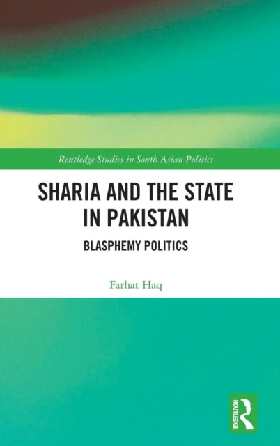 Book cover of: Sharia and the State in Pakistan. By: Farhat Haq