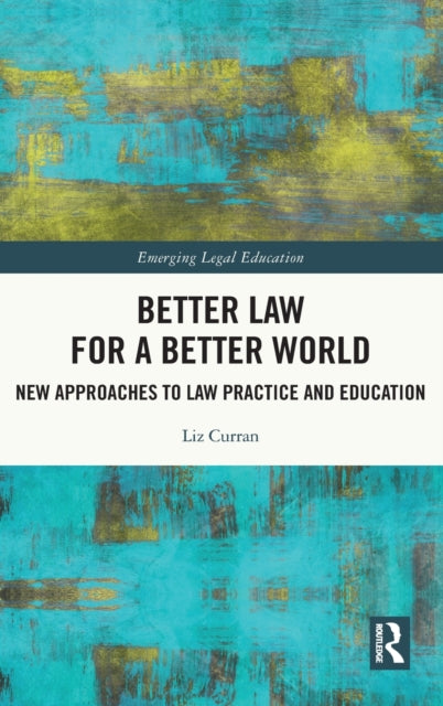 Book cover of: Better Law for a Better World. By: Liz Curran