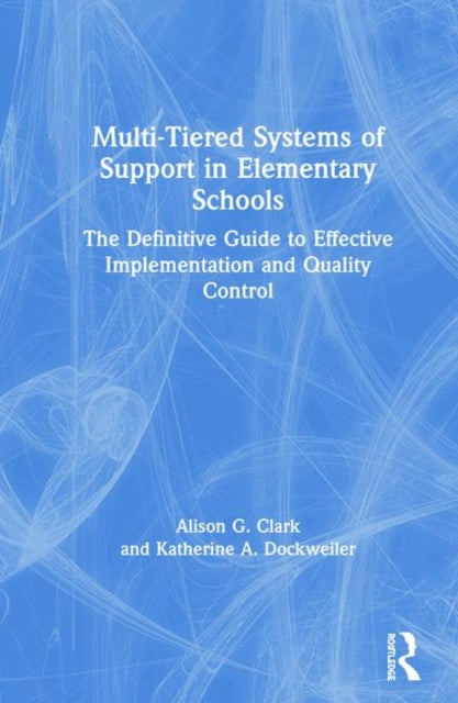 Book cover of: Multi-Tiered Systems of Support in Elementary Schools. By: Alison Clark