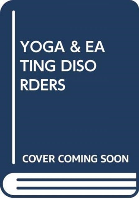 Book cover of: YOGA & EATING DISORDERS