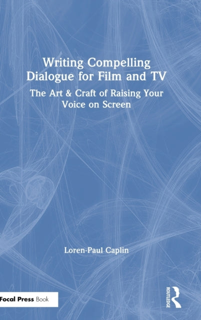 Book cover of: Writing Compelling Dialogue for Film and TV. By: Loren-Paul Caplin