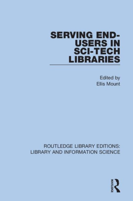 Book cover of: Serving End-Users in Sci-Tech Libraries. By: Ellis Mount