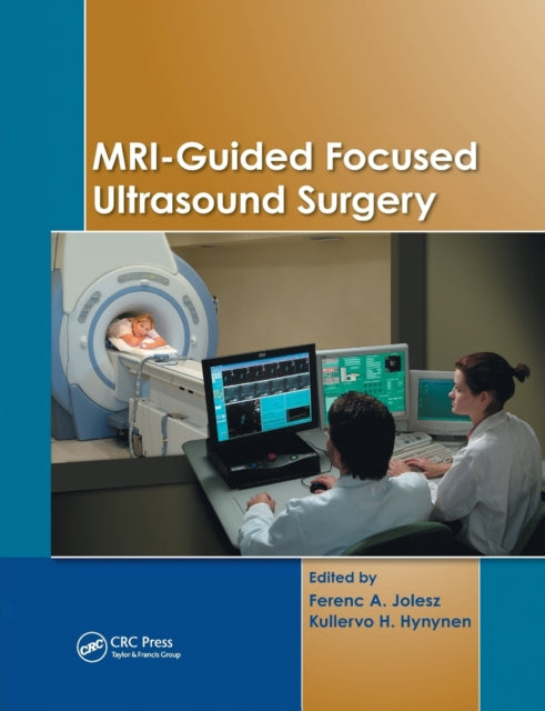 Book cover of: MRI-Guided Focused Ultrasound Surgery. By: Ferenc A. Jolesz