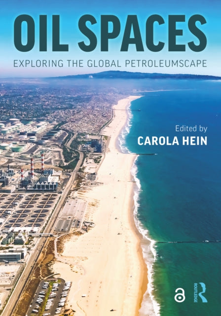 Book cover of: Oil Spaces. By: Carola Hein