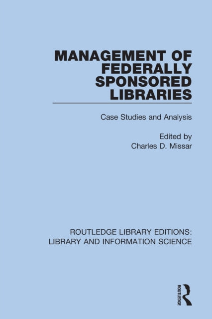 Book cover of: Management of Federally Sponsored Libraries. By: Charles D. Missar