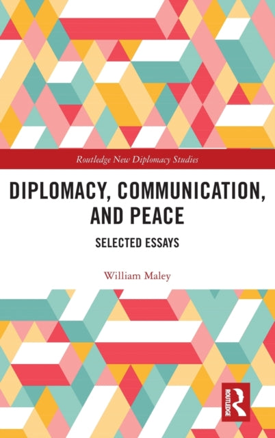 Book cover of: Diplomacy, Communication, and Peace. By: William Maley