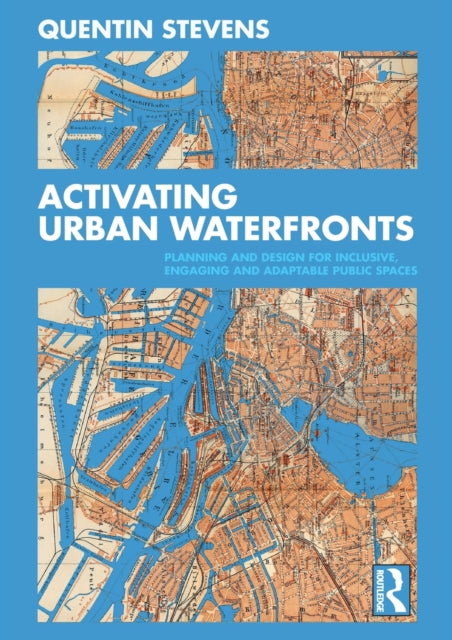 Book cover of: Activating Urban Waterfronts. By: Quentin Stevens