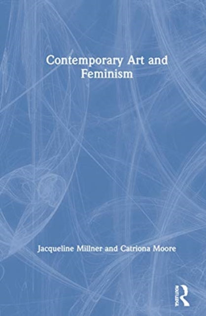 Book cover of: Contemporary Art and Feminism. By: Jacqueline Millner
