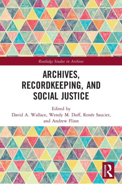 Book cover of: Archives, Recordkeeping and Social Justice. By: David A. Wallace