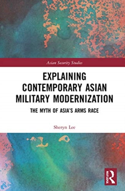 Book cover of: Explaining Contemporary Asian Military Modernization. By: Sheryn Lee