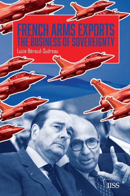 Book cover of: French Arms Exports. By: Lucie Béraud-Sudreau