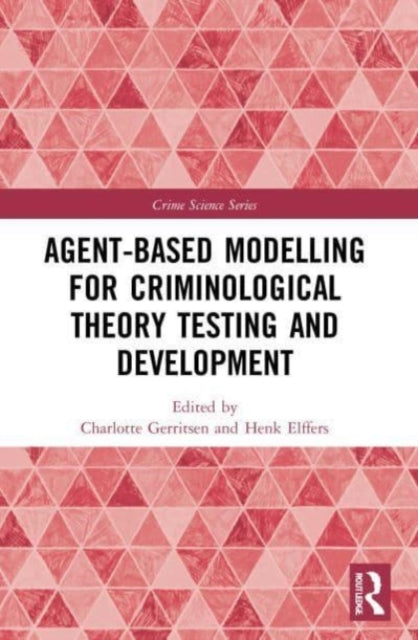 Book cover of: Agent-Based Modelling for Criminological Theory Testing and Development. By: Charlotte Gerritsen