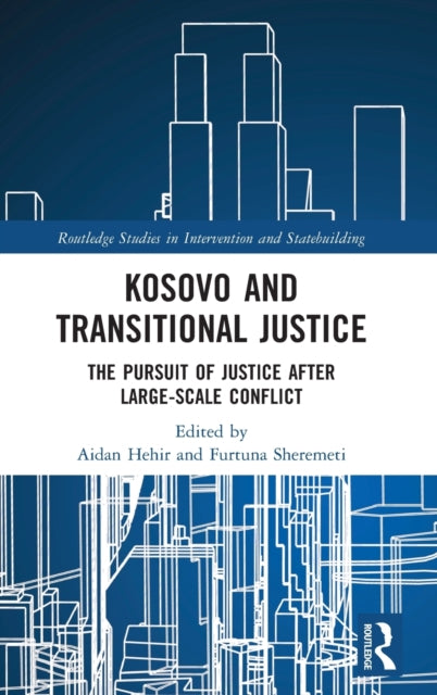 Book cover of: Kosovo and Transitional Justice. By: Aidan Hehir