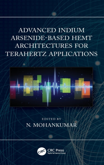 Book cover of: Advanced Indium Arsenide-Based HEMT Architectures for Terahertz Applications. By: N. Mohankumar