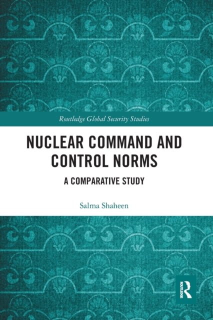 Book cover of: Nuclear Command and Control Norms. By: Salmá Shahin