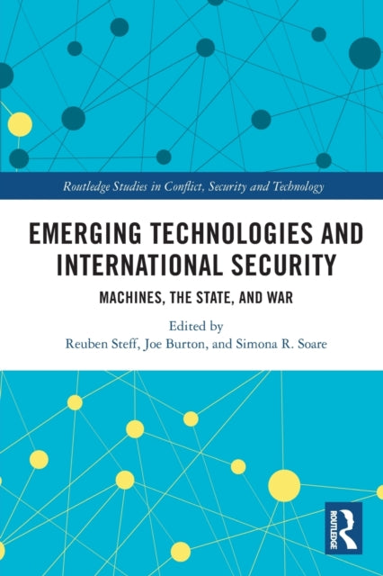 Book cover of: Emerging Technologies and International Security. By: Reuben Steff