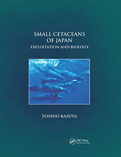 Book cover of: Small Cetaceans of Japan. By: Toshio Kasuya