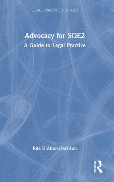 Book cover of: Advocacy for SQE2. By: Rita D'Alton-Harrison