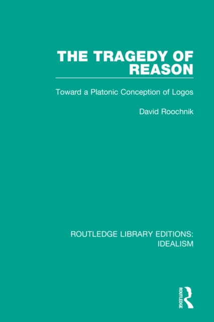 Book cover of: Tragedy of Reason. By: David Roochnik